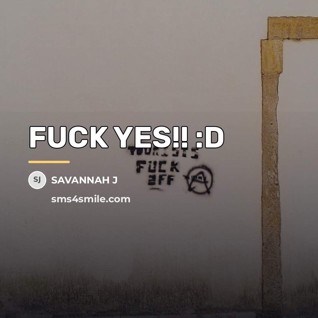 “FUCK YES!! :D…” quote by Savannah J