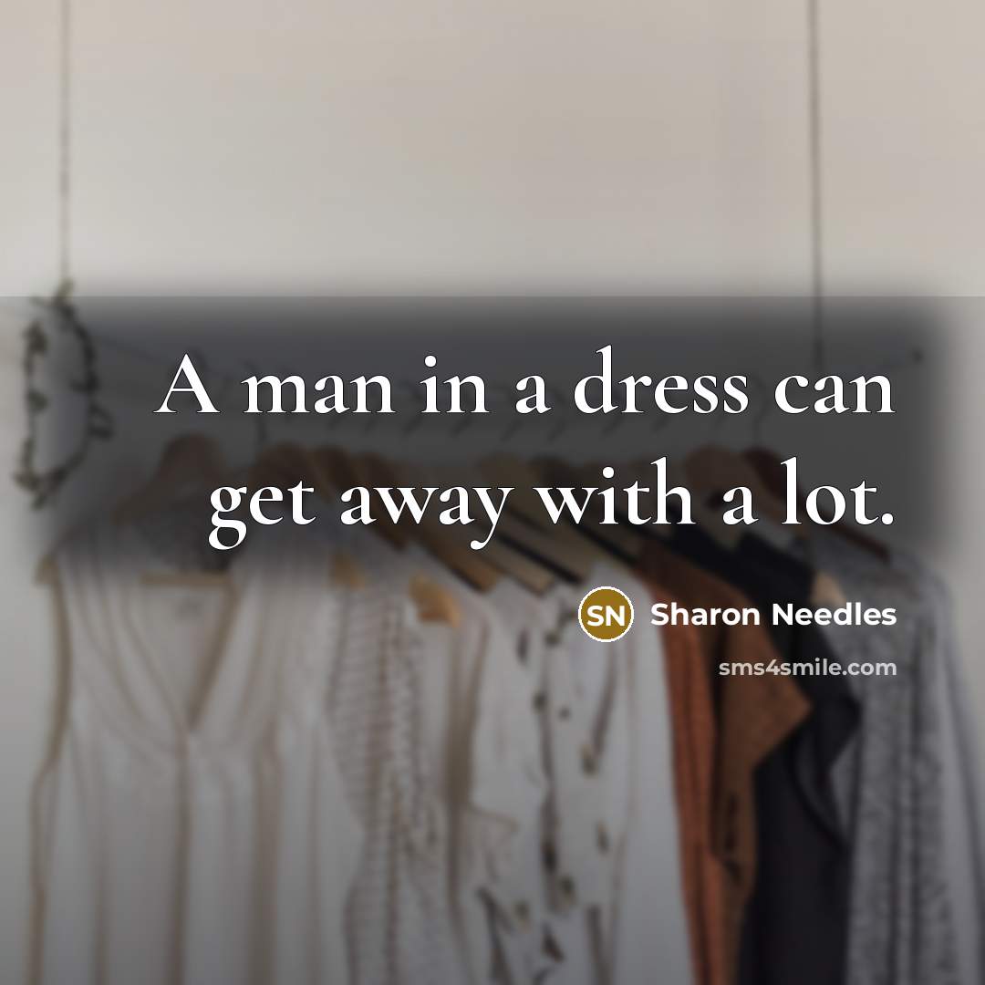“A man in a dress can get away with a…” quote by Sharon Needles