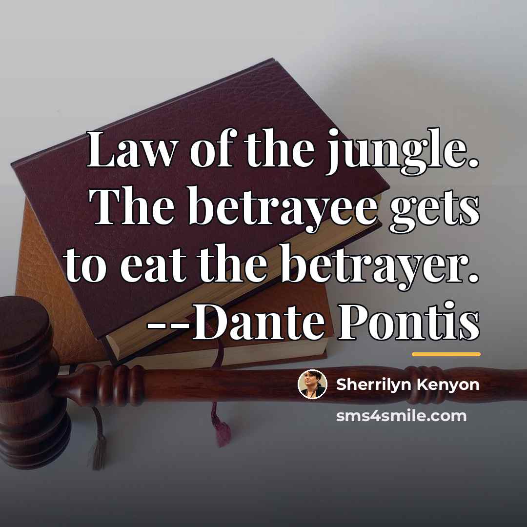 “Law of the jungle. The betrayee gets to eat the…” quote by Sherrilyn Kenyon