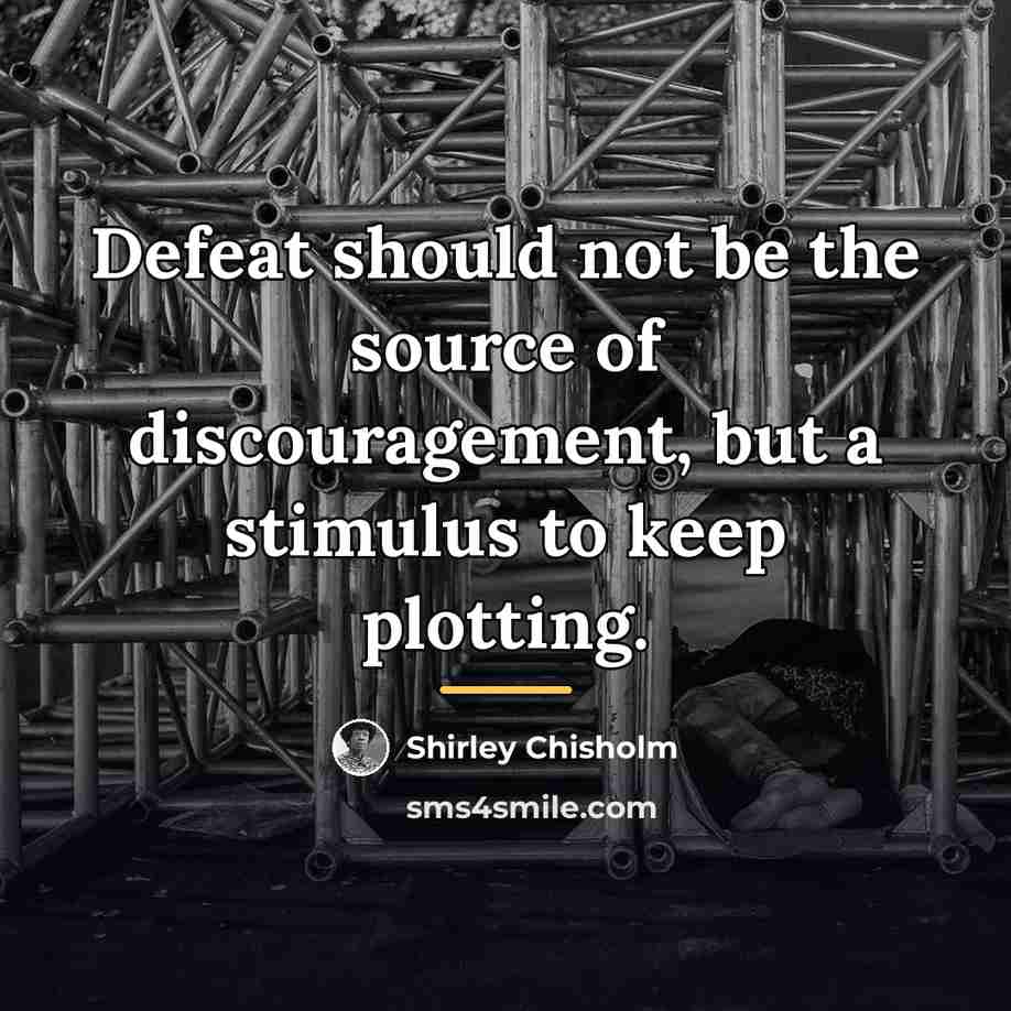 “Defeat should not be the source of discouragement, but a…” quote by Shirley Chisholm