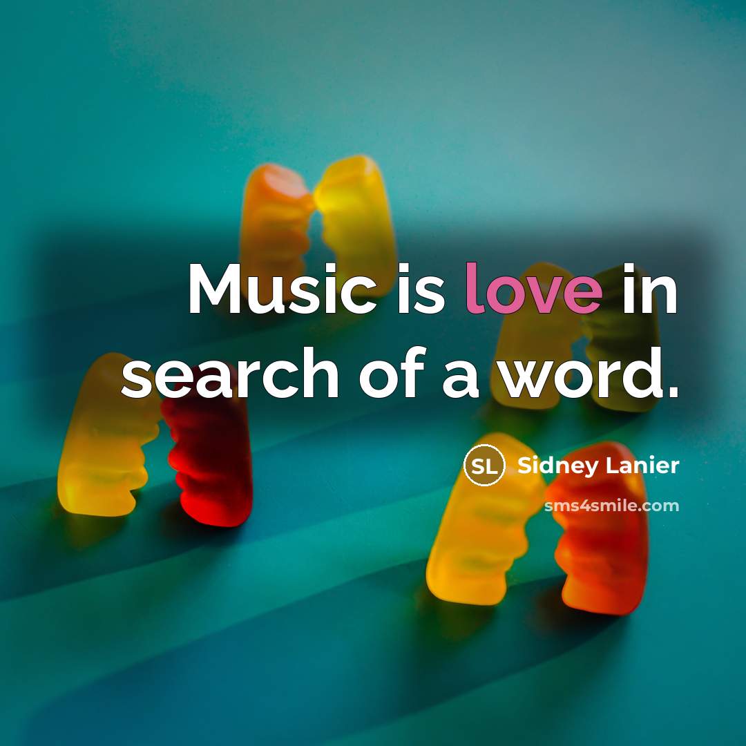 “Music is love in search of a word.…” quote by Sidney Lanier