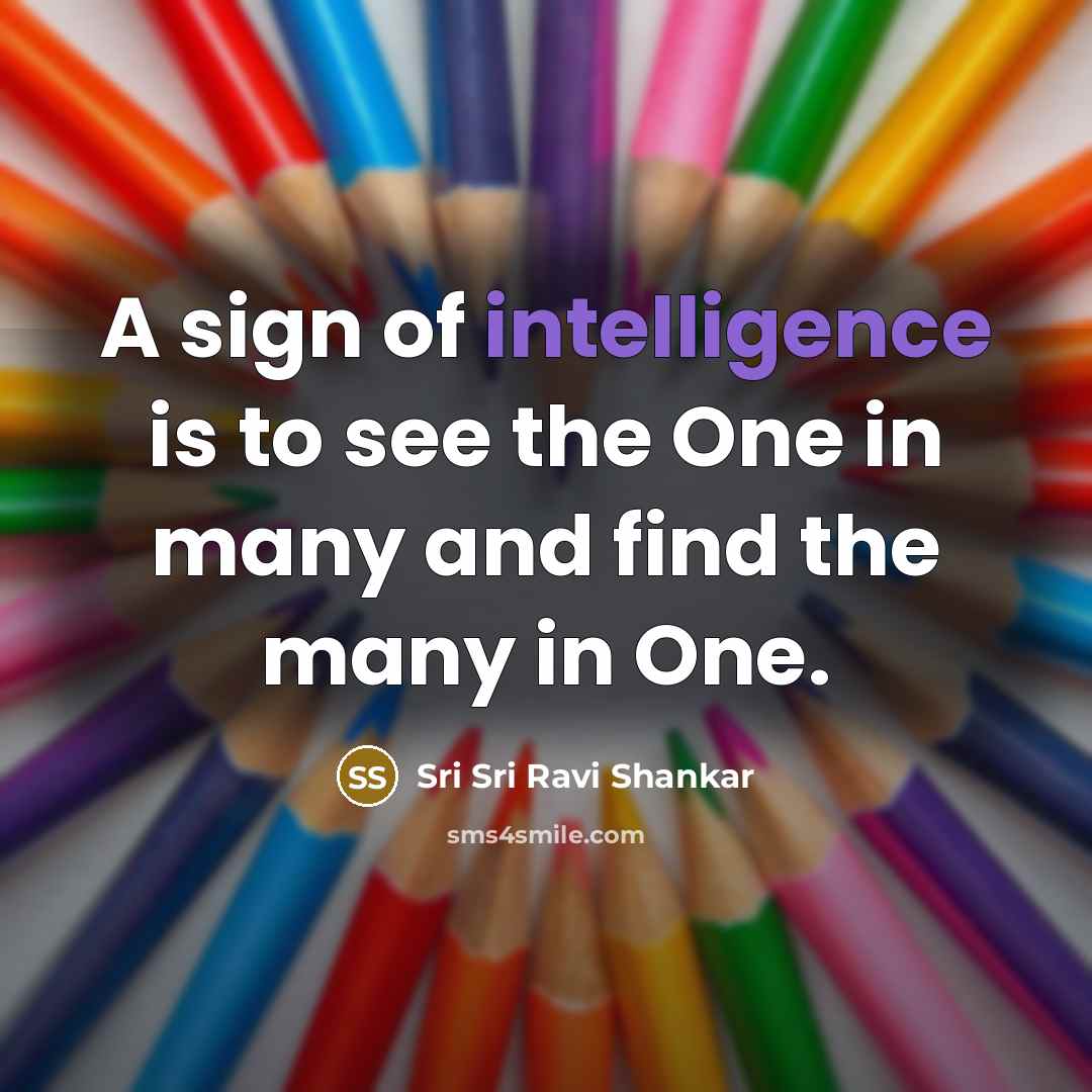 “A sign of intelligence is to see the One in…” quote by Sri Sri Ravi Shankar