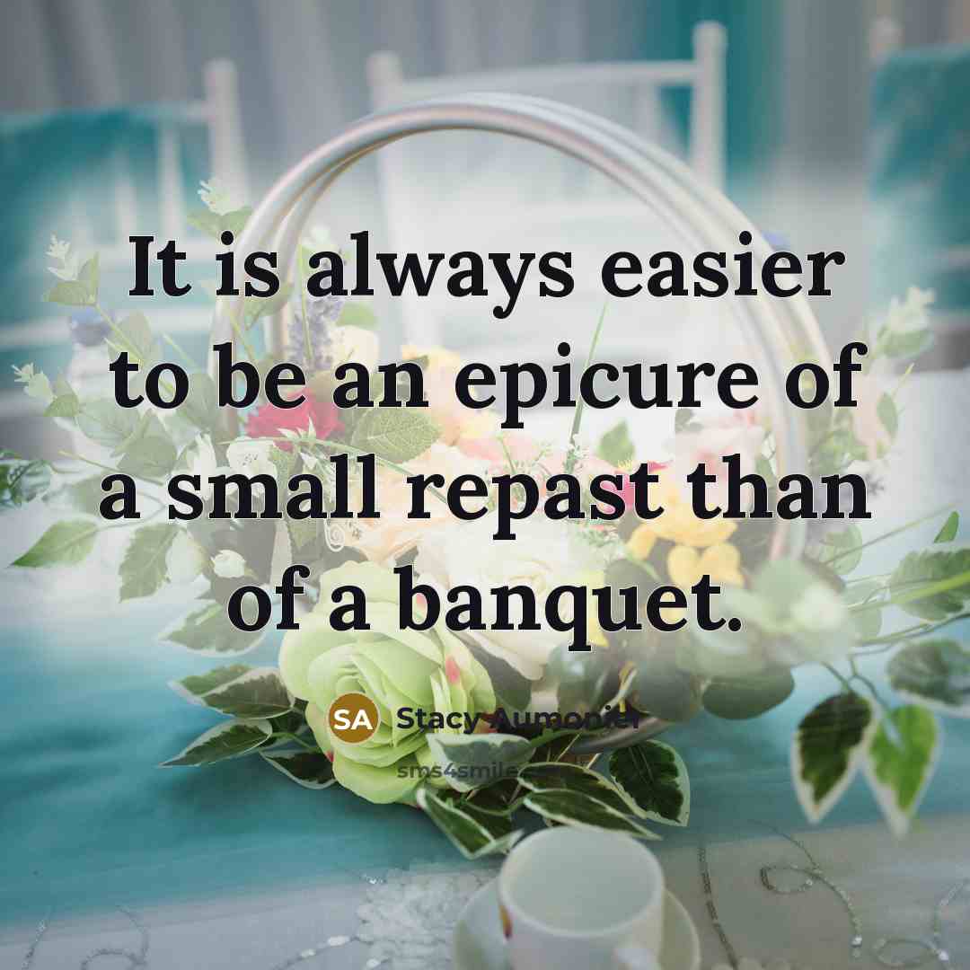 “It is always easier to be an epicure of a…” quote by Stacy Aumonier