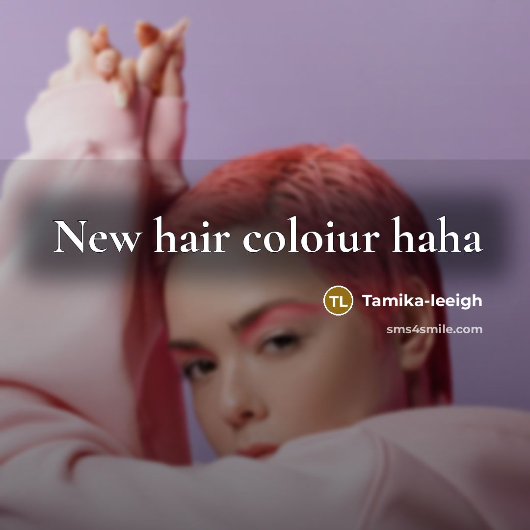 “New hair coloiur haha” quote by Tamika-leeigh