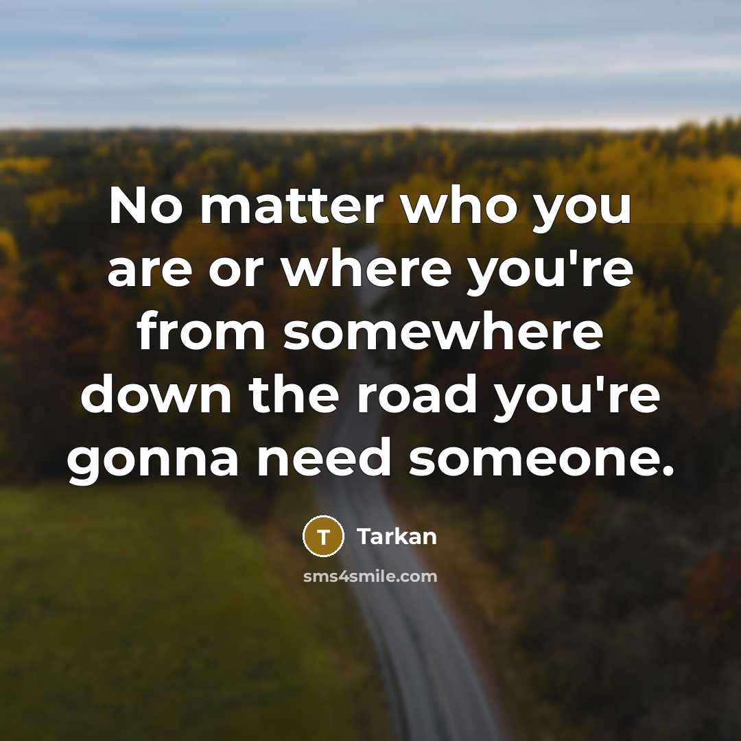 “No matter who you are or where you're from somewhere…” quote by Tarkan