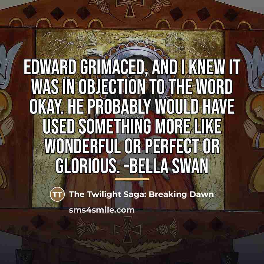 “Edward grimaced, and I knew it was in objection to…” quote by The Twilight Saga: Breaking Dawn