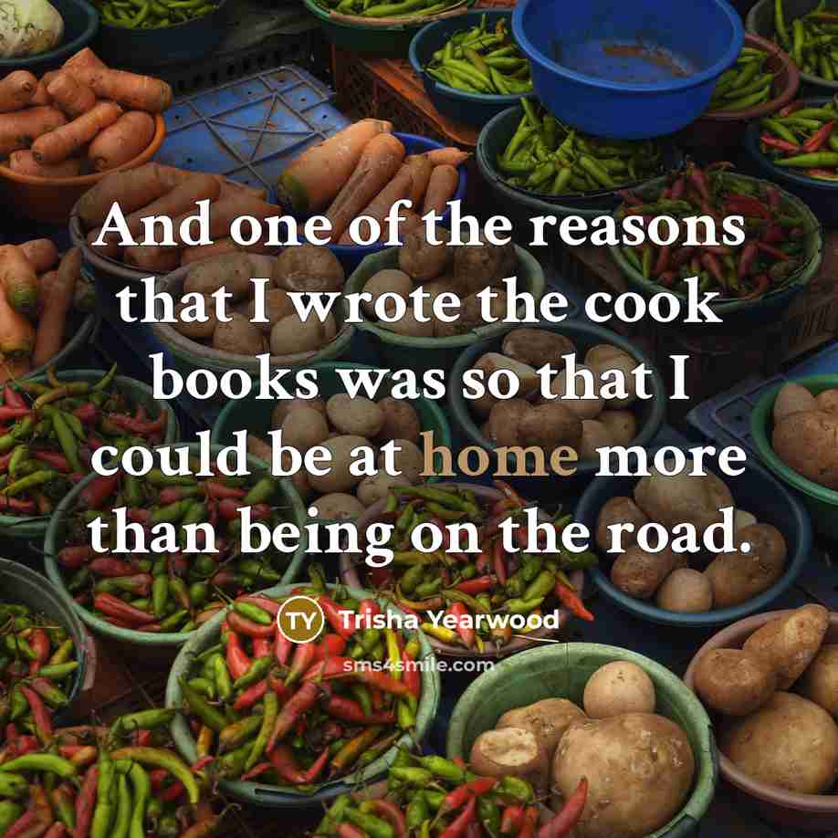 “And one of the reasons that I wrote the cook…” quote by Trisha Yearwood