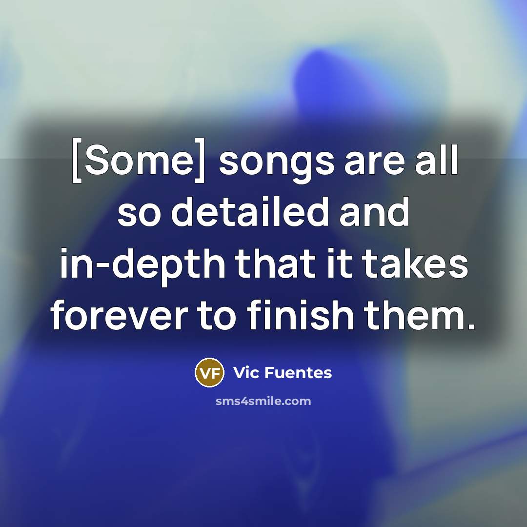 “[Some] songs are all so detailed and in-depth that it…” quote by Vic Fuentes