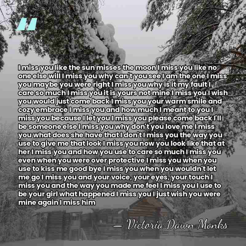I miss you like the sun misses the moon I miss you&hellip; - Victoria Dawn Monks