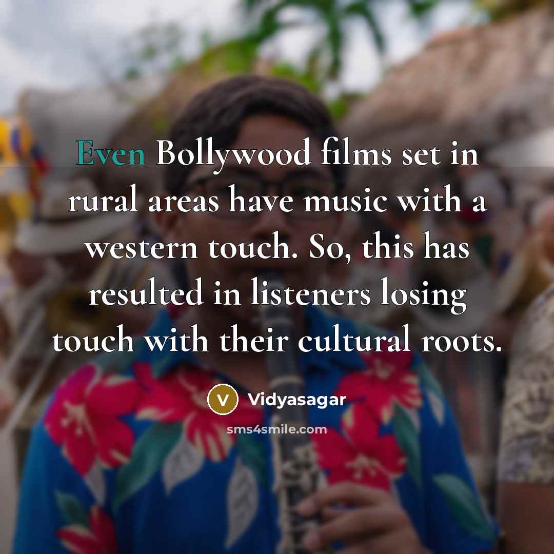 “Even Bollywood films set in rural areas have music with…” quote by Vidyasagar