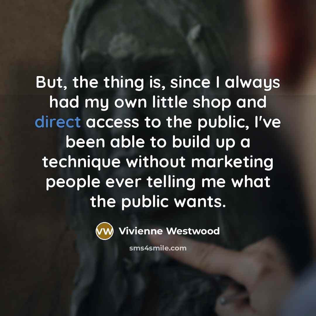 “But, the thing is, since I always had my own…” quote by Vivienne Westwood