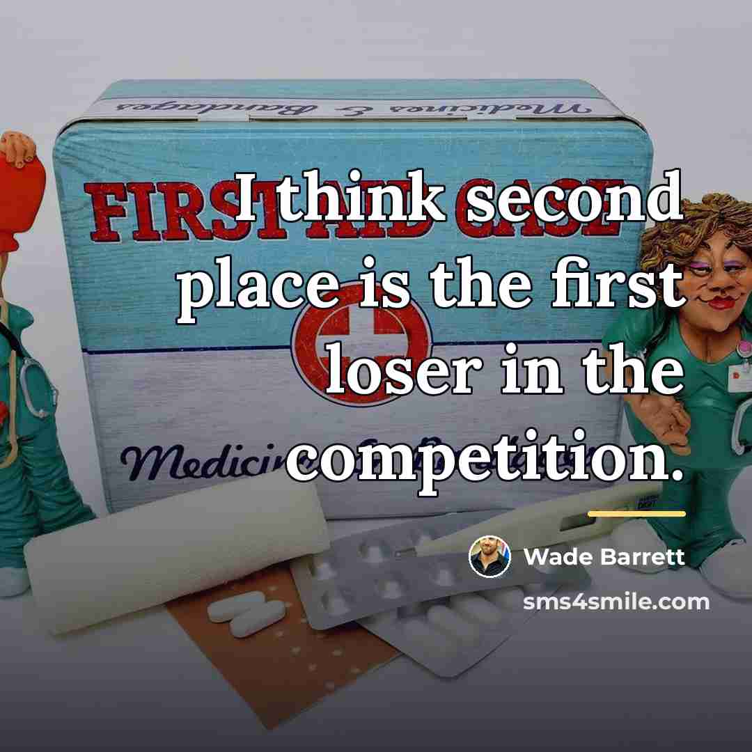 “I think second place is the first loser in the…” quote by Wade Barrett