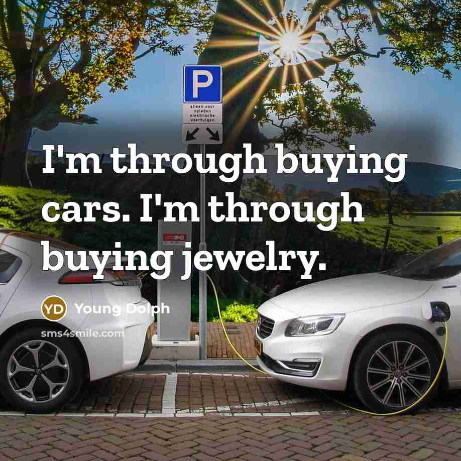 “I'm through buying cars. I'm through buying jewelry.…” quote by Young Dolph