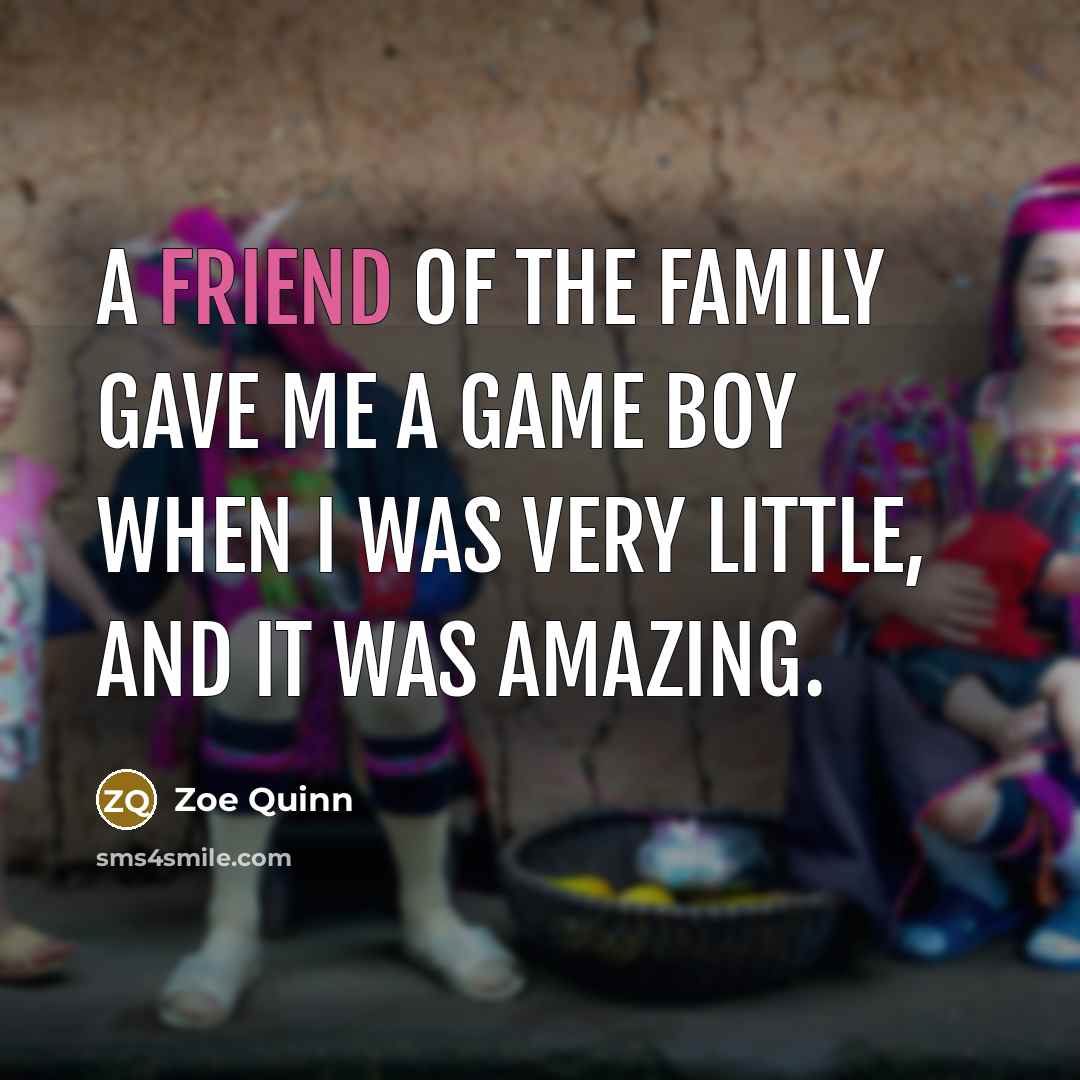 “A friend of the family gave me a Game Boy…” quote by Zoe Quinn