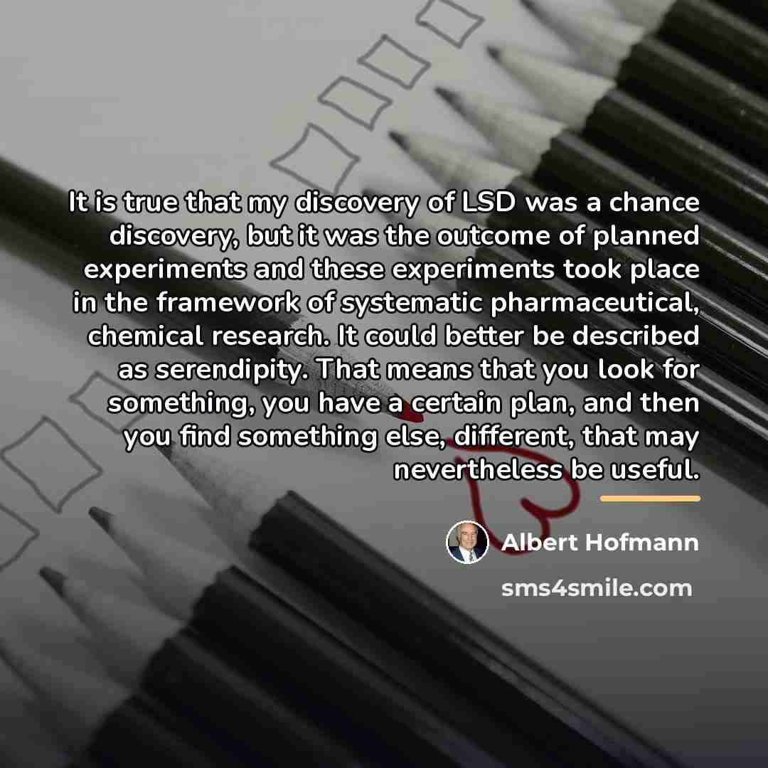 “It is true that my discovery of LSD was a…” quote by Albert Hofmann