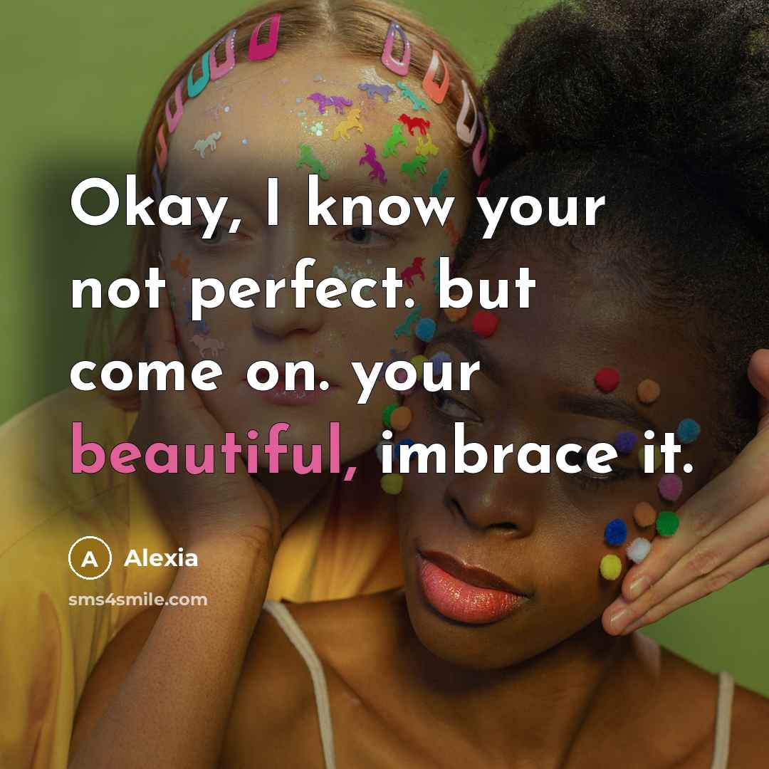 “Okay, I know your not perfect. but come on. your…” quote by Alexia