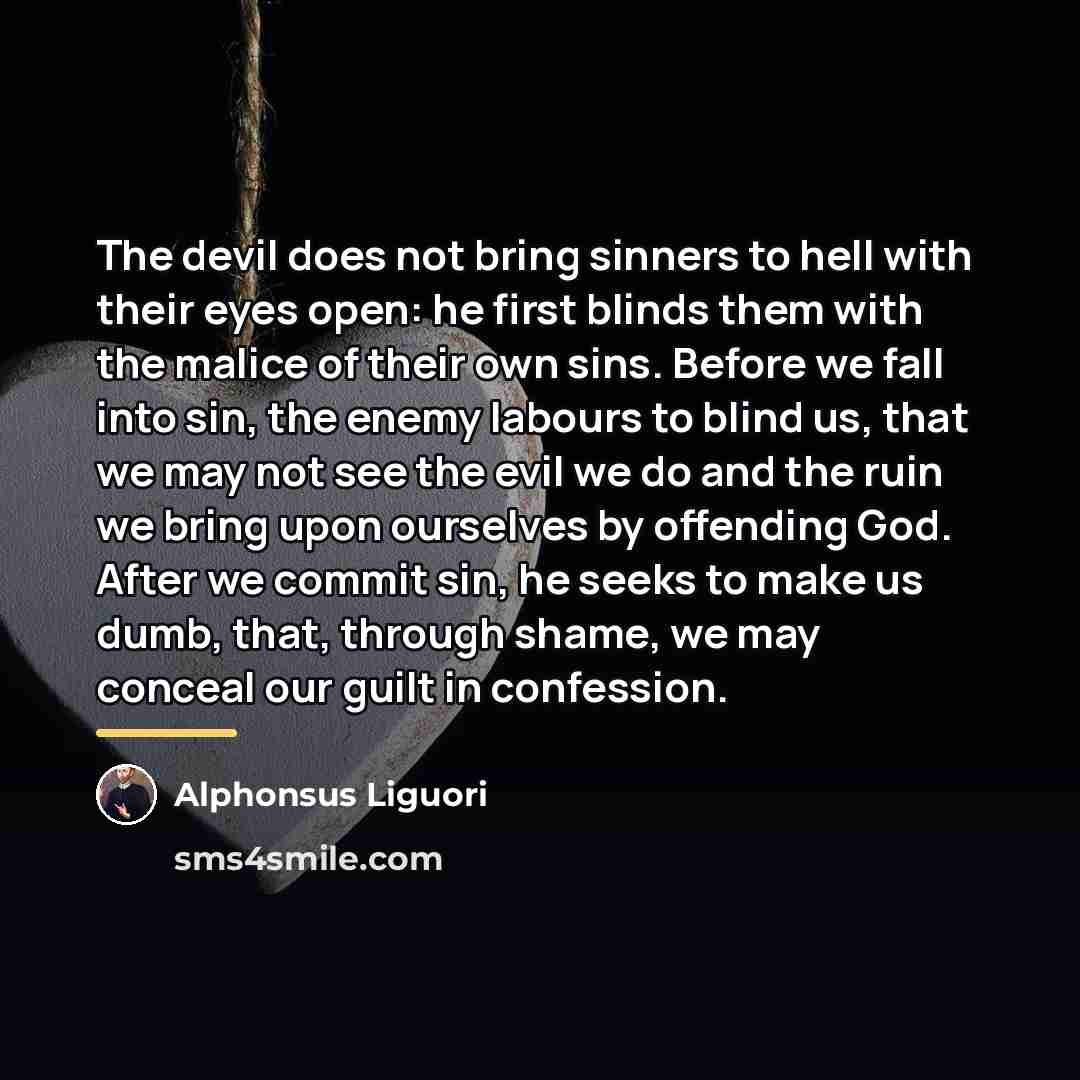 “The devil does not bring sinners to hell with their…” quote by Alphonsus Liguori