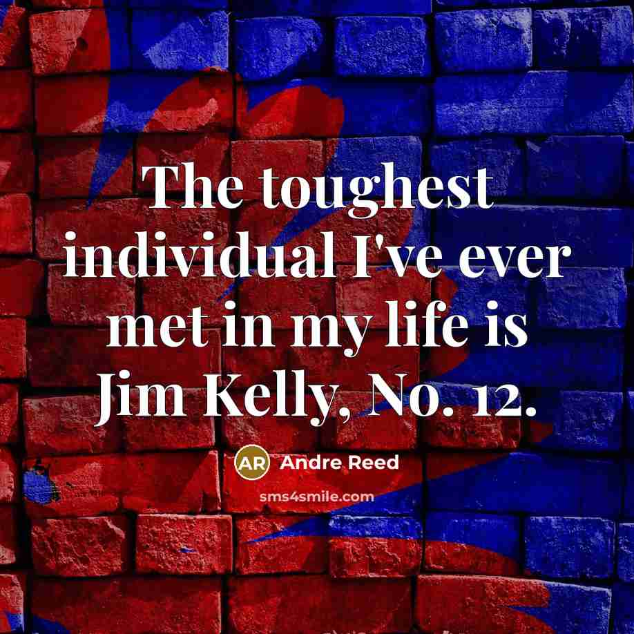 “The toughest individual I've ever met in my life is…” quote by Andre Reed