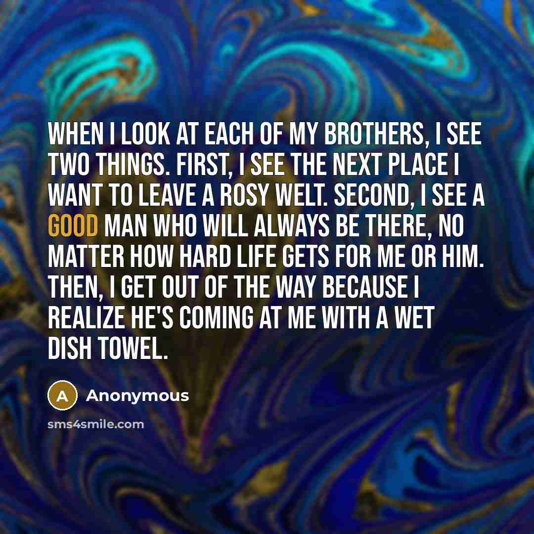 “When I look at each of my brothers, I see…” quote by Anonymous