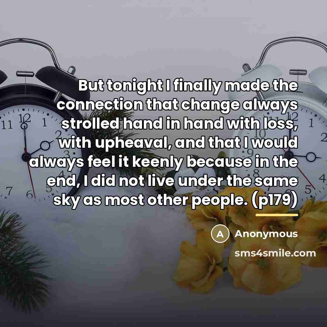 “But tonight I finally made the connection that change always…” quote by Anonymous