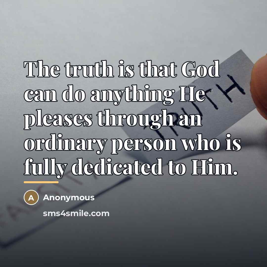 “The truth is that God can do anything He pleases…” quote by Anonymous