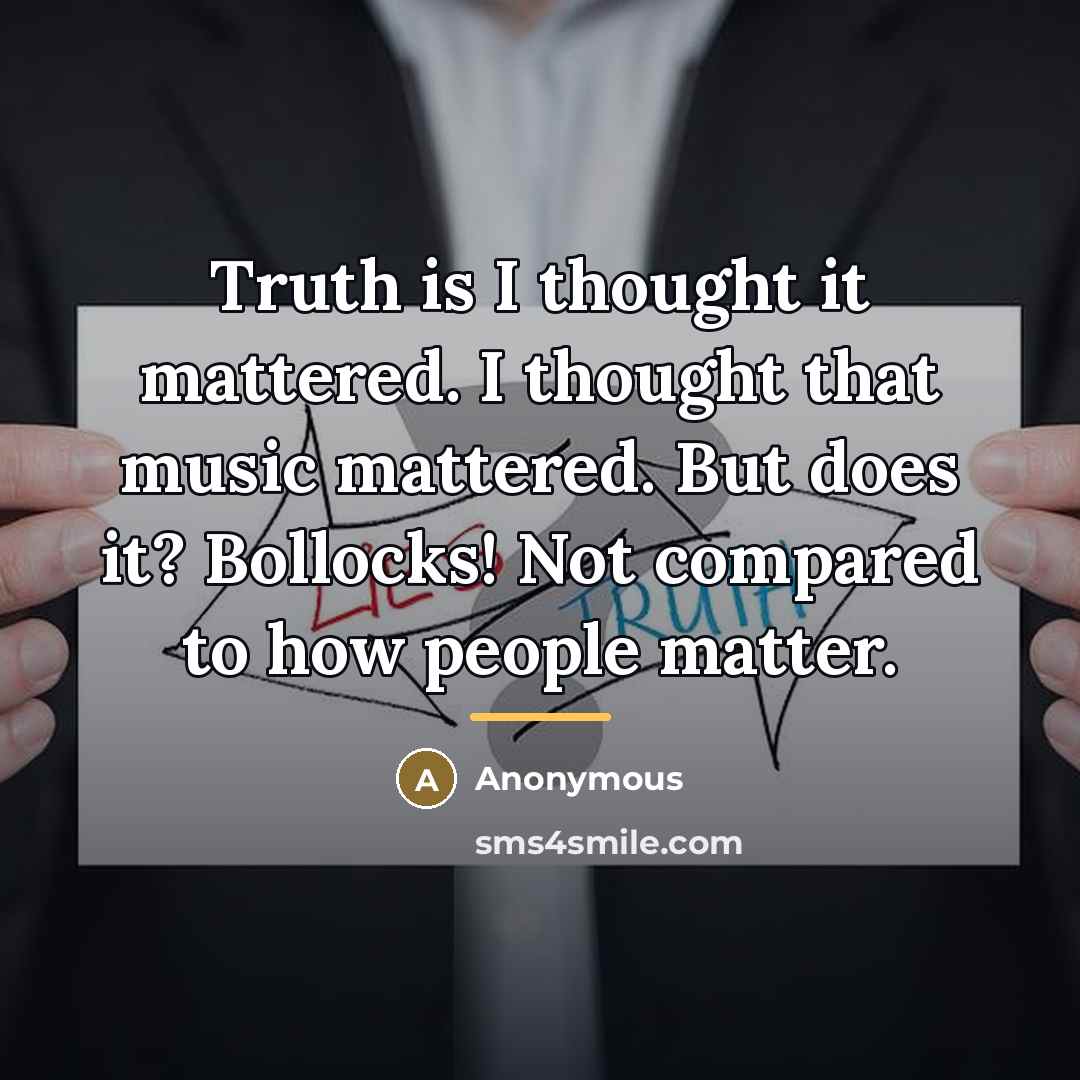 “Truth is I thought it mattered. I thought that music…” quote by Mark Herman