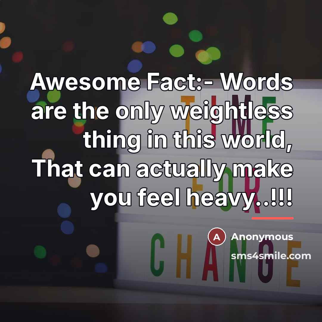 “Awesome Fact:- Words are the only weightless thing in this…” quote by Anonymous