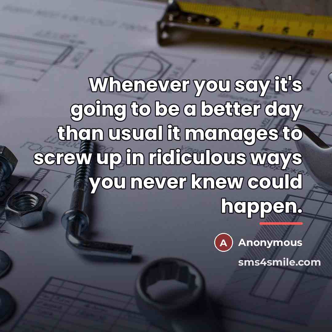 “Whenever you say it's going to be a better day…” quote by Anonymous