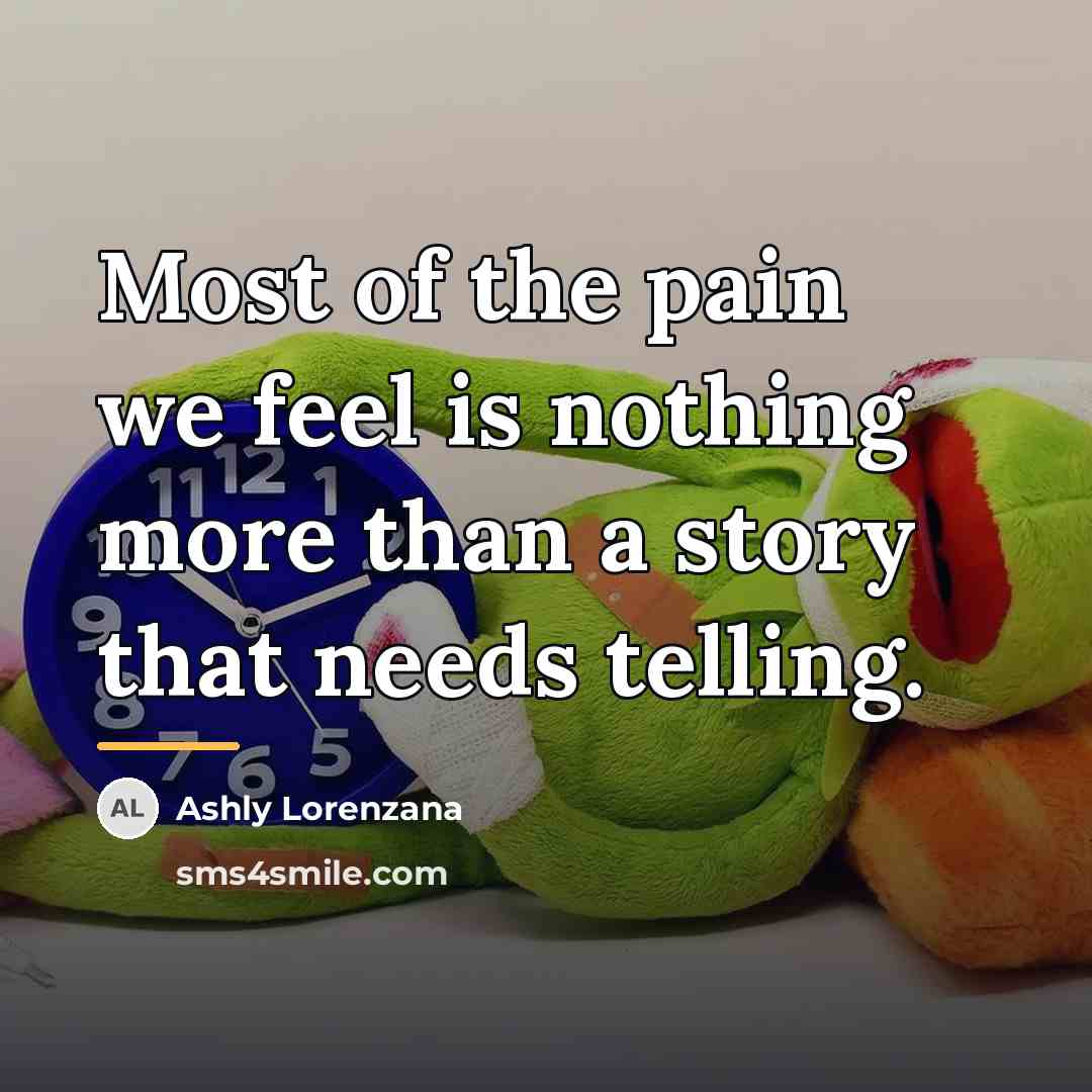 “Most of the pain we feel is nothing more than…” quote by Ashly Lorenzana