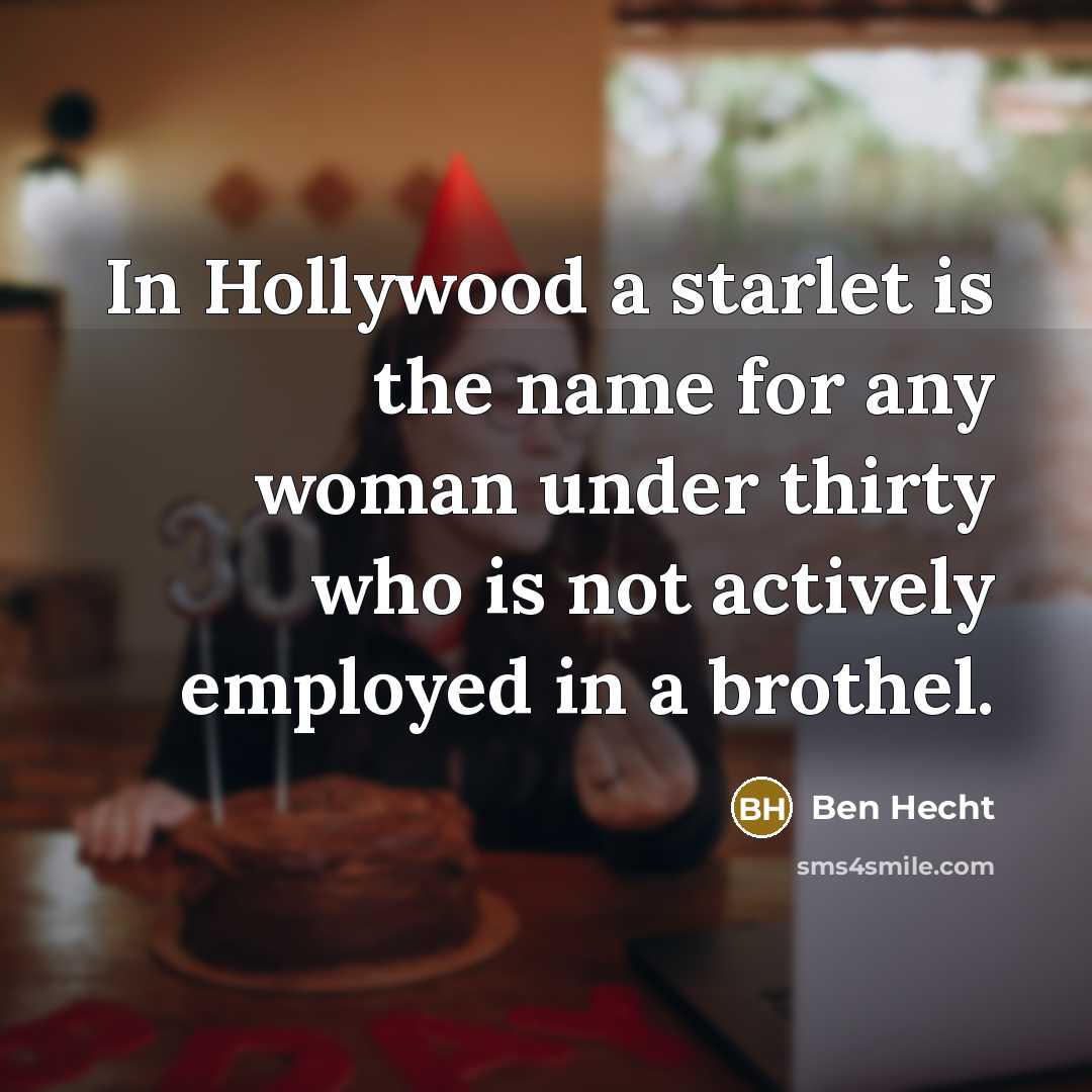 “In Hollywood a starlet is the name for any woman…” quote by Ben Hecht