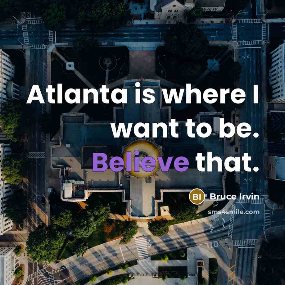 “Atlanta is where I want to be. Believe that.…” quote by Bruce Irvin