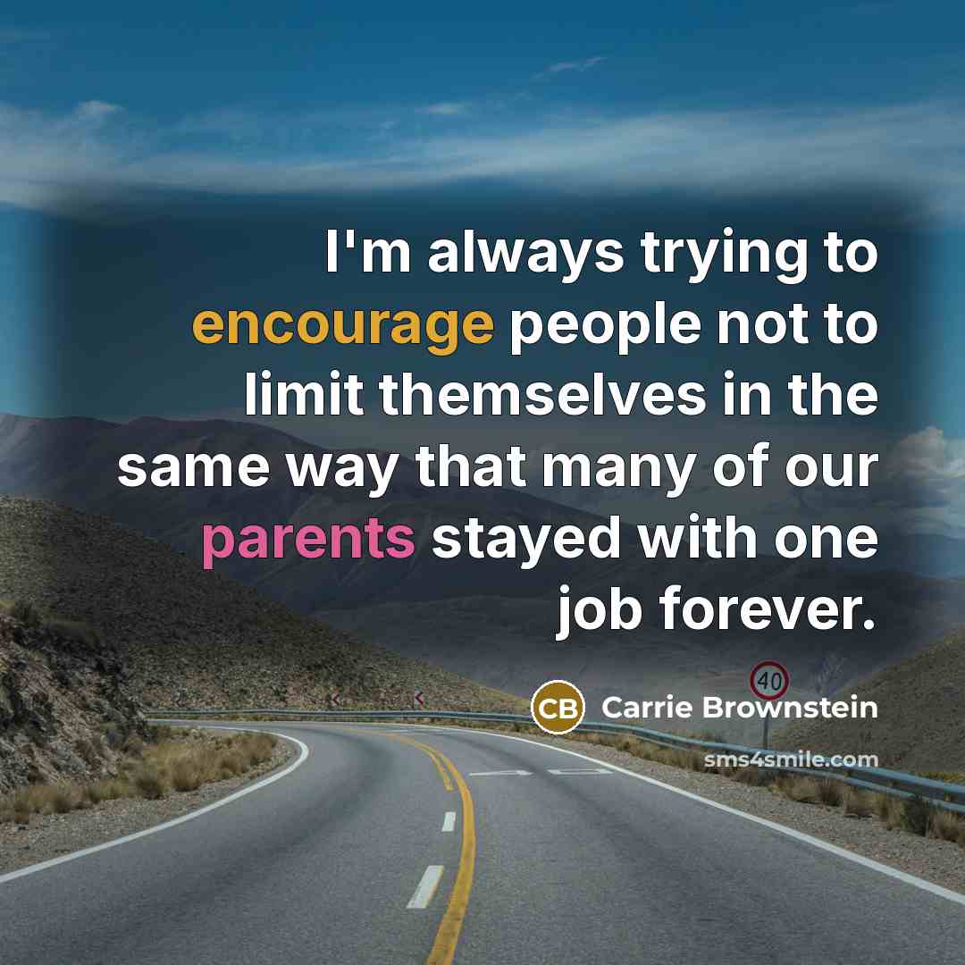 “I'm always trying to encourage people not to limit themselves…” quote by Carrie Brownstein