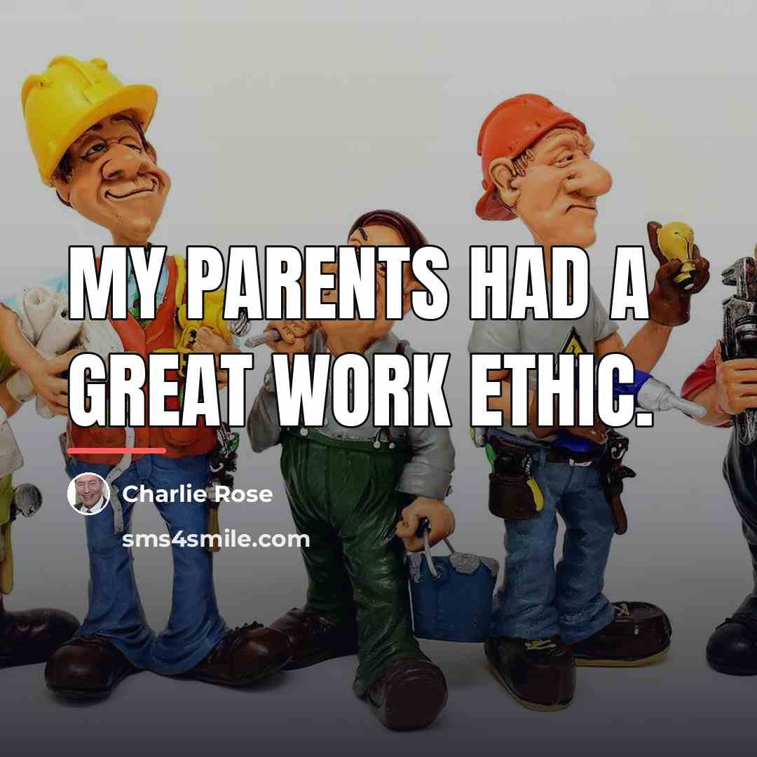 “My parents had a great work ethic.…” quote by Charlie Rose