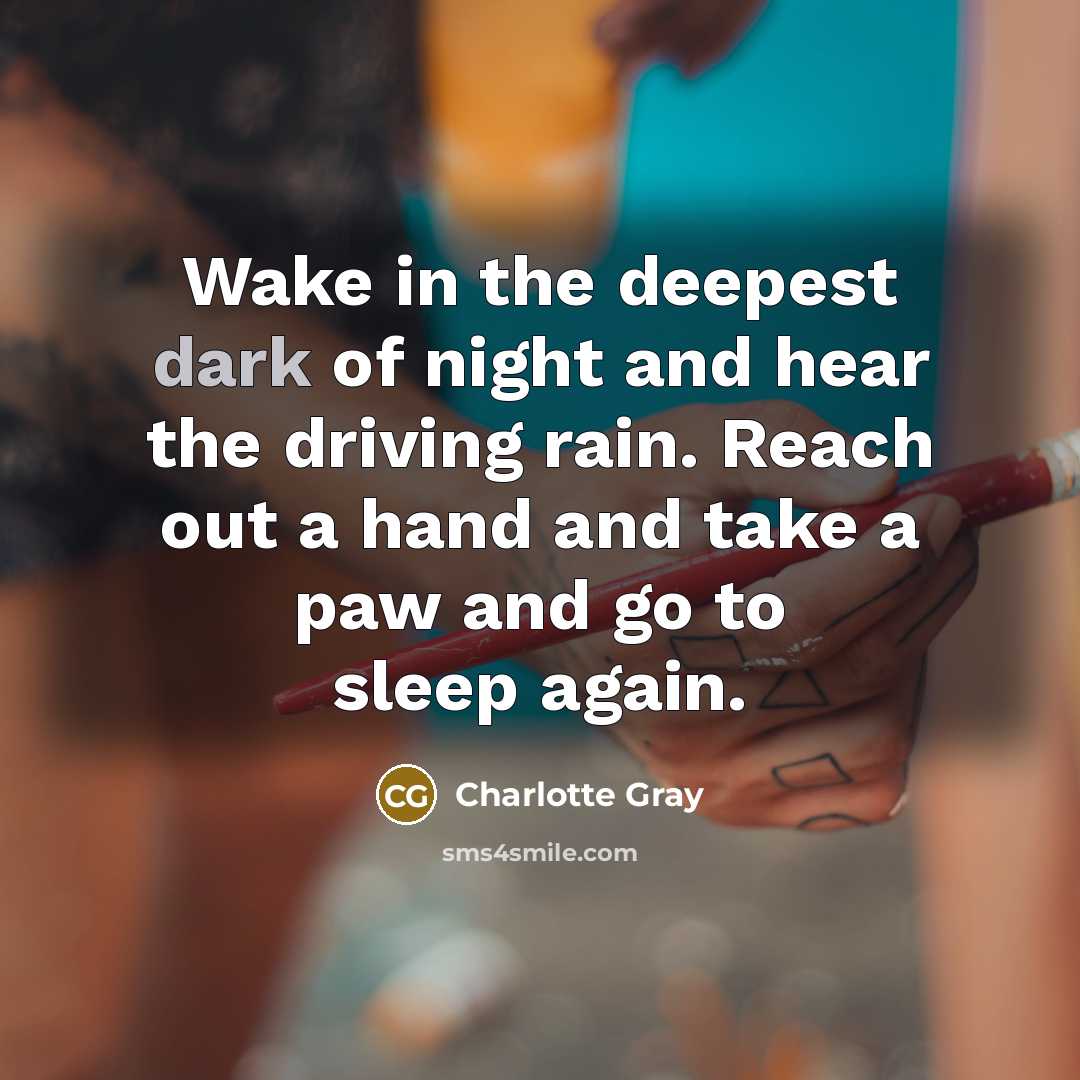 “Wake in the deepest dark of night and hear the…” quote by Charlotte Gray