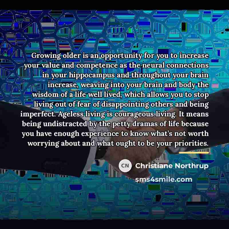 “Growing older is an opportunity for you to increase your…” quote by Christiane Northrup