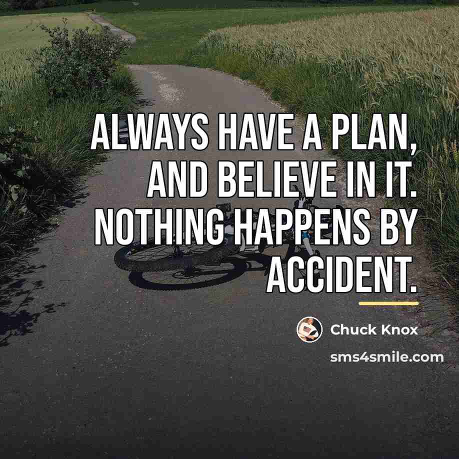 “Always have a plan, and believe in it. Nothing happens…” quote by Chuck Knox