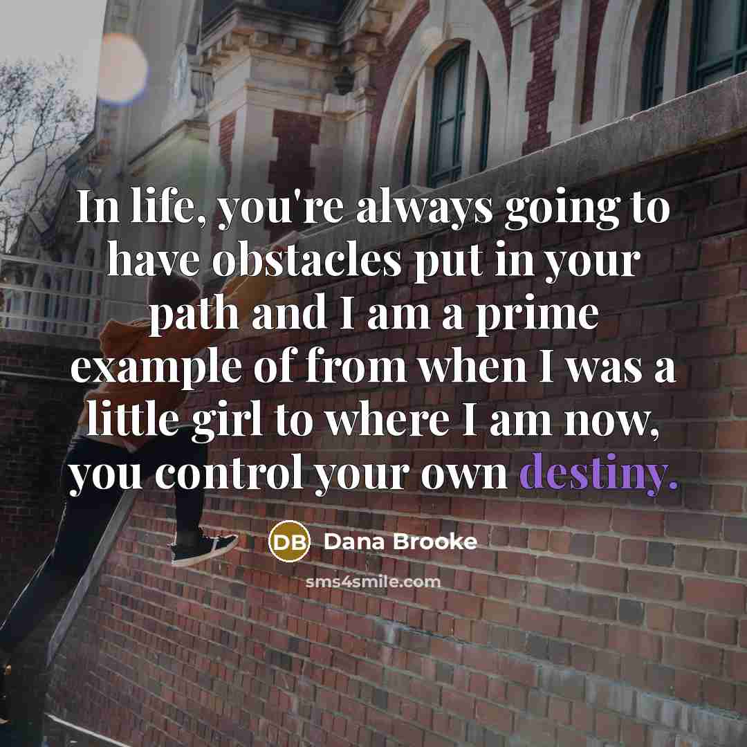 “In life, you're always going to have obstacles put in…” quote by Dana Brooke