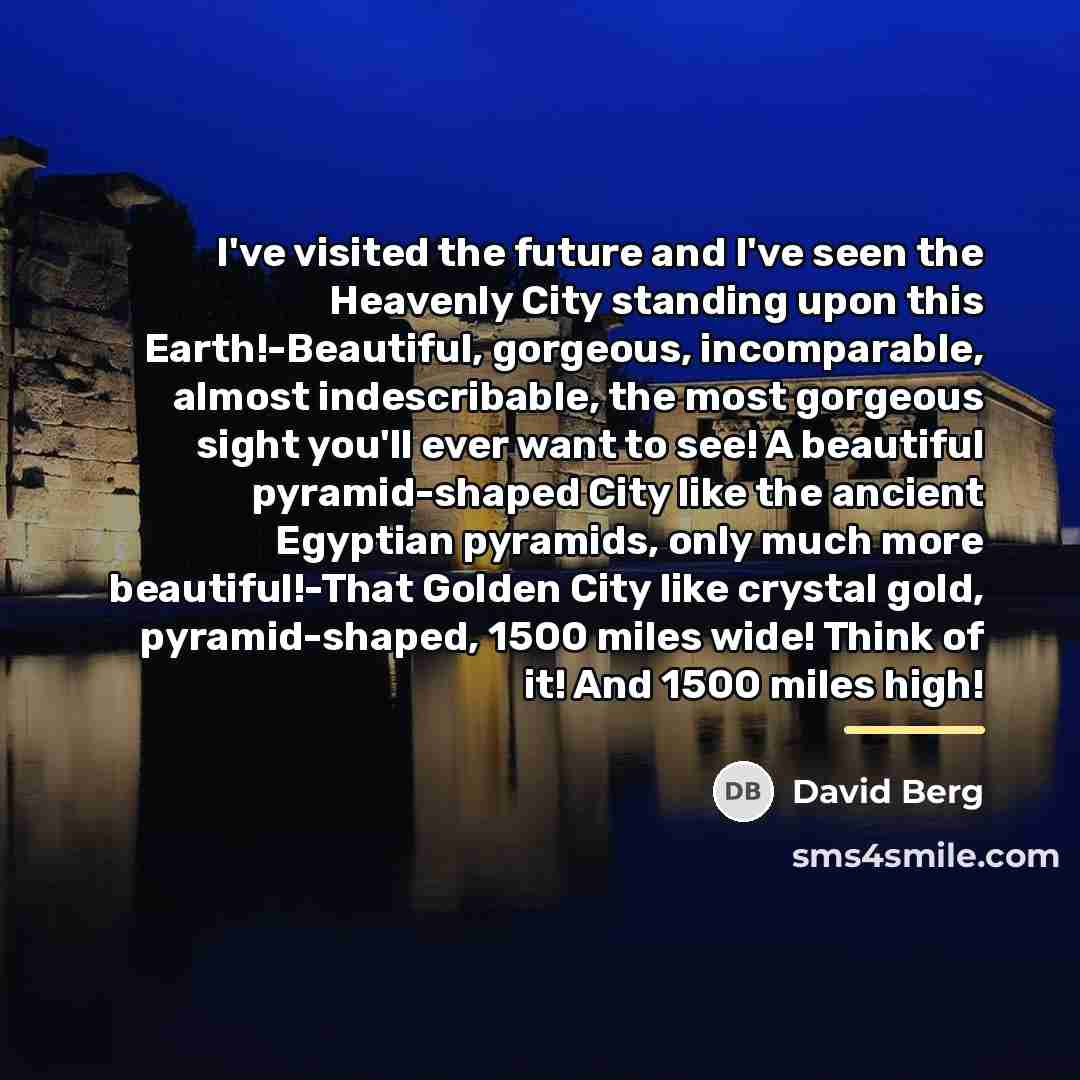 “I've visited the future and I've seen the Heavenly City…” quote by David Berg