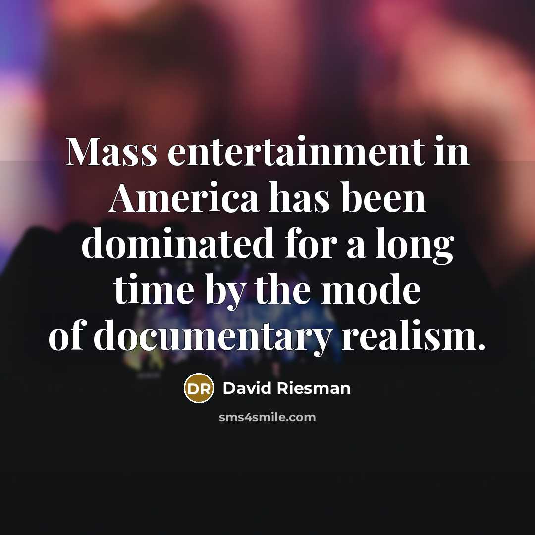 “Mass entertainment in America has been dominated for a long…” quote by David Riesman