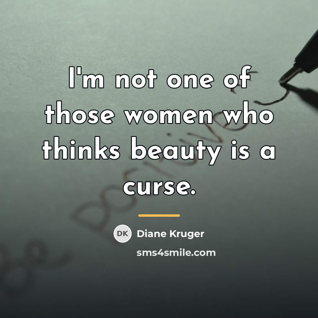 “I'm not one of those women who thinks beauty is…” quote by Diane Kruger