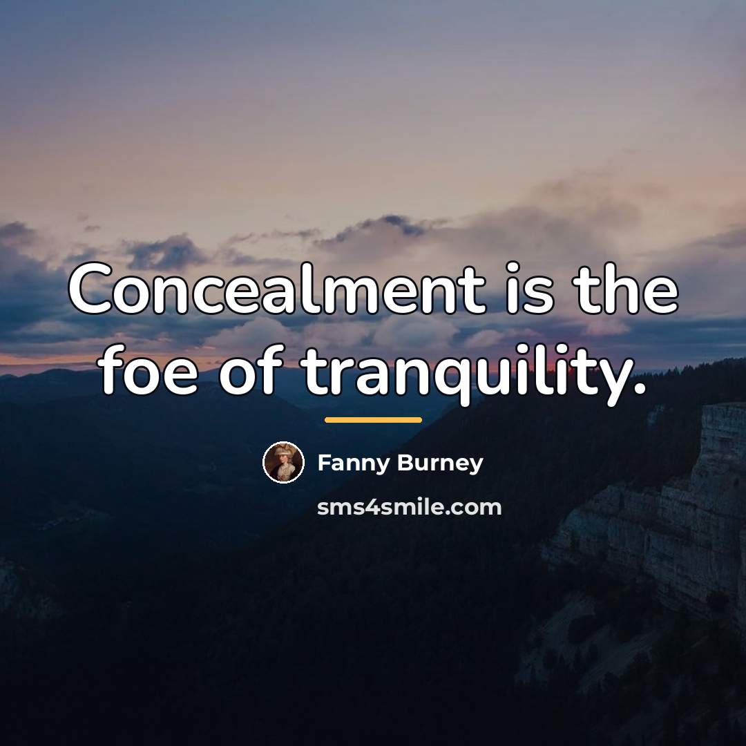 “Concealment is the foe of tranquility.…” quote by Fanny Burney