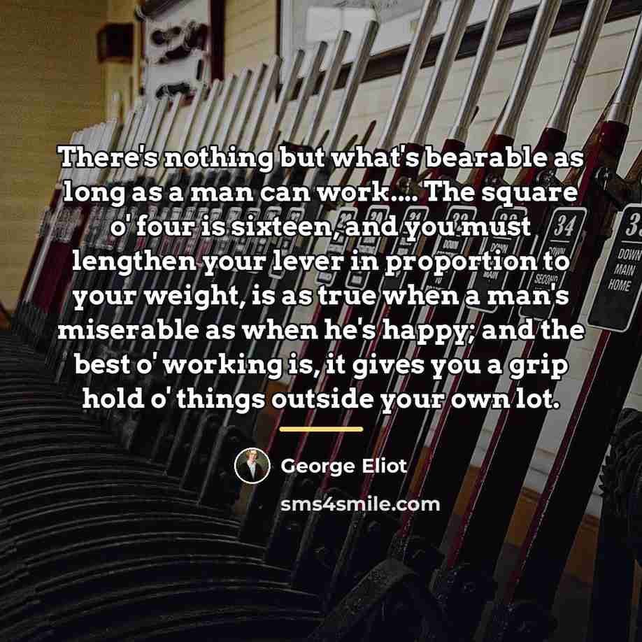 “There's nothing but what's bearable as long as a man…” quote by George Eliot