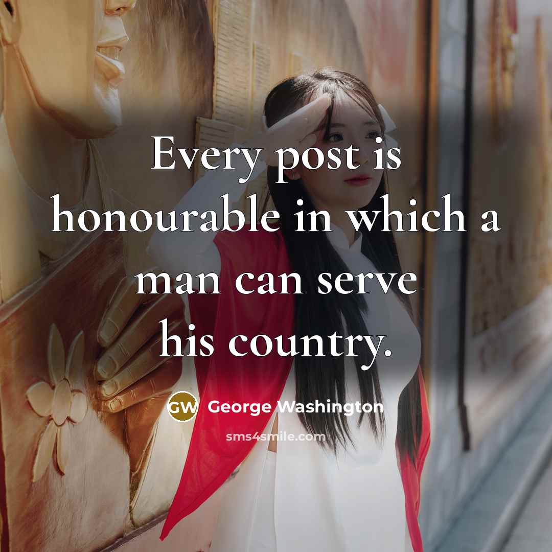 “Every post is honourable in which a man can serve…” quote by George Washington