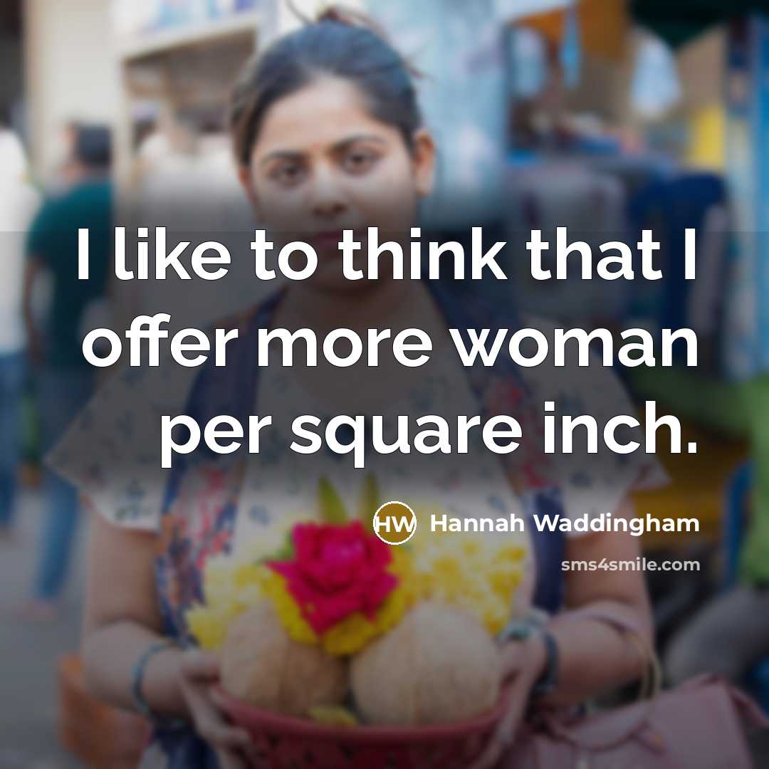 “I like to think that I offer more woman per…” quote by Hannah Waddingham