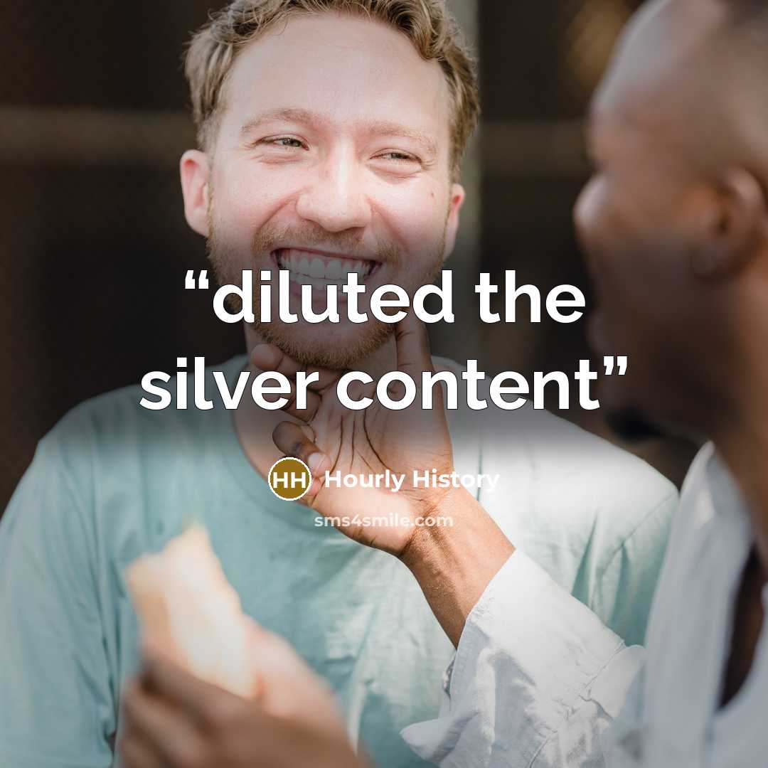 “diluted the silver content” quote by Hourly History