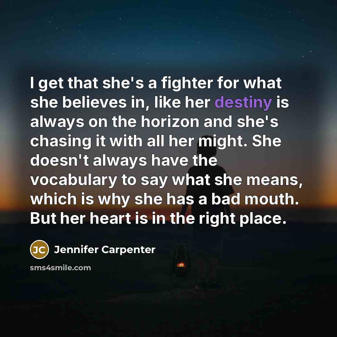“I get that she's a fighter for what she believes…” quote by Jennifer Carpenter
