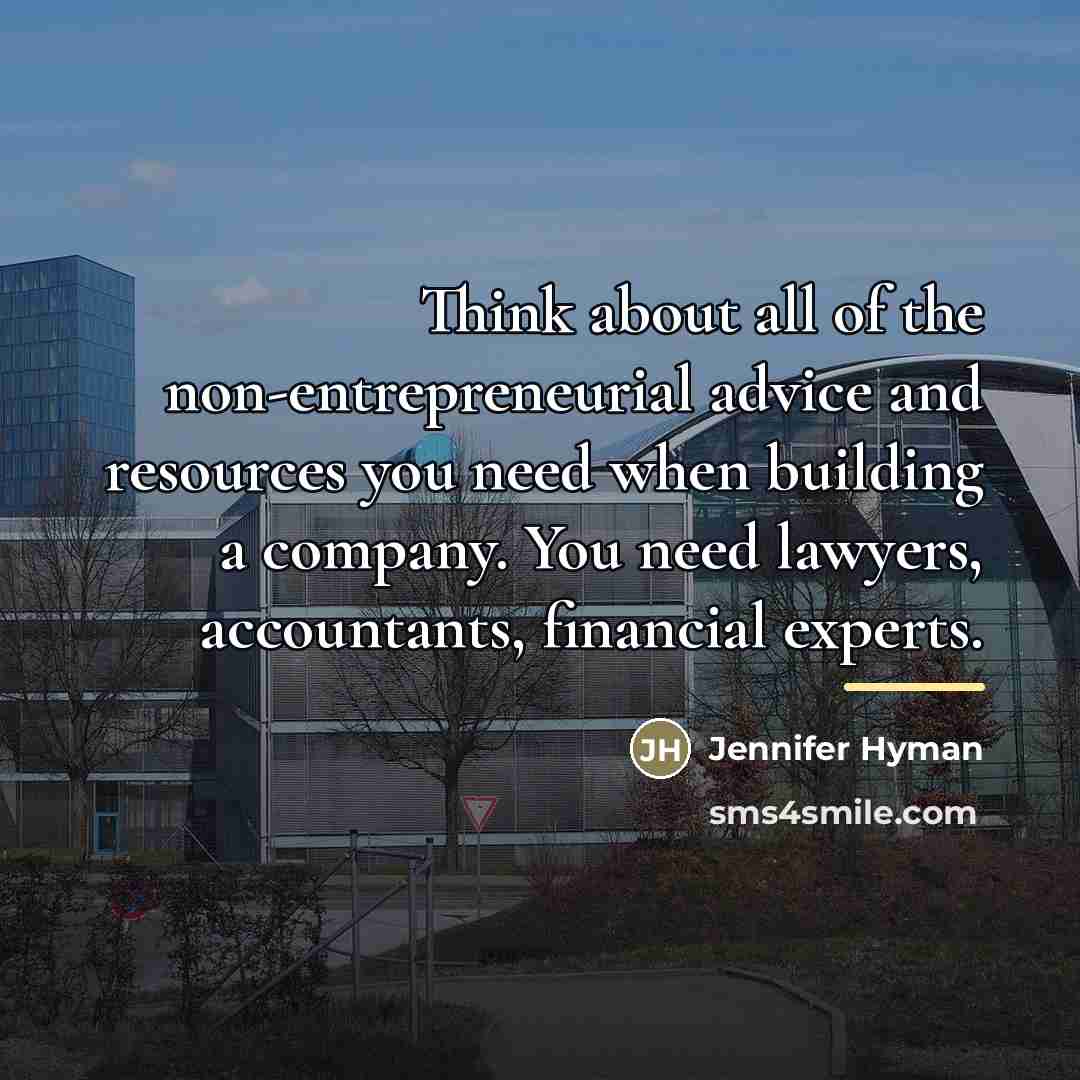 “Think about all of the non-entrepreneurial advice and resources you…” quote by Jennifer Hyman