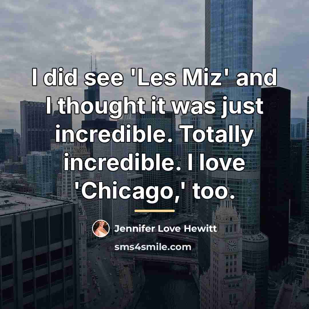 “I did see 'Les Miz' and I thought it was…” quote by Jennifer Love Hewitt