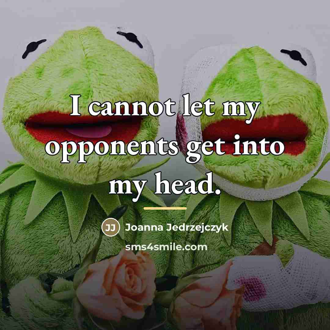 “I cannot let my opponents get into my head.…” quote by Joanna Jedrzejczyk