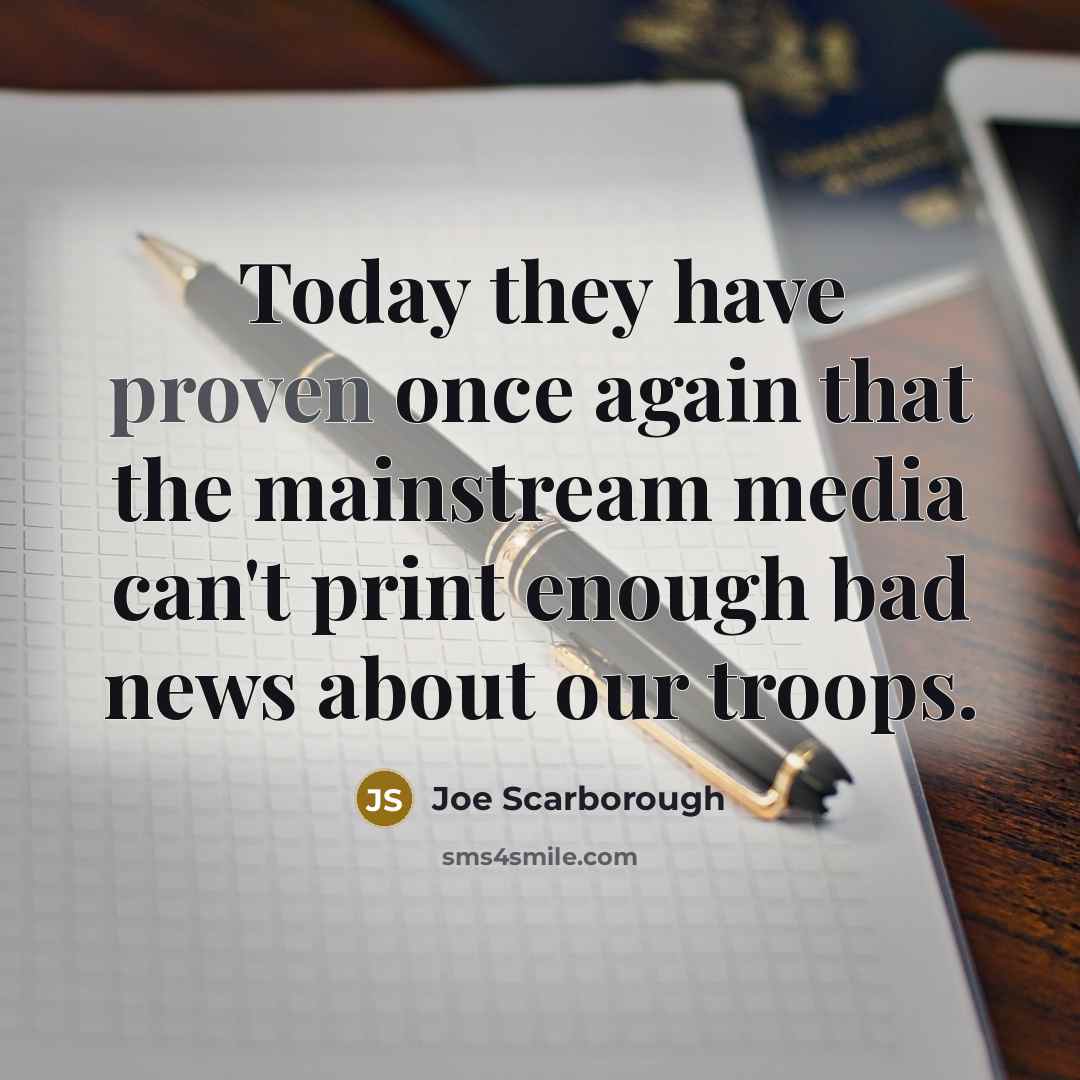 “Today they have proven once again that the mainstream media…” quote by Joe Scarborough